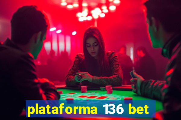 plataforma 136 bet